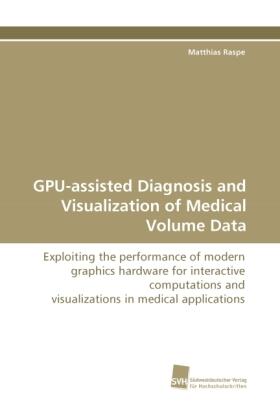 Raspe |  GPU-assisted Diagnosis and Visualization of Medical Volume Data | Buch |  Sack Fachmedien