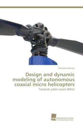 Bermes |  Design and dynamic modeling of autonomous coaxial micro helicopters | Buch |  Sack Fachmedien