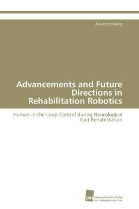 König |  Advancements and Future Directions in Rehabilitation Robotics | Buch |  Sack Fachmedien