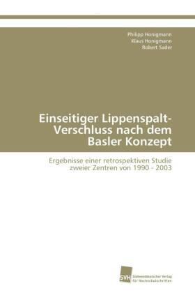 Honigmann / Sader |  Einseitiger Lippenspalt-Verschluss nach dem Basler Konzept | Buch |  Sack Fachmedien