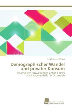 Aigner-Walder |  Demographischer Wandel und privater Konsum | Buch |  Sack Fachmedien