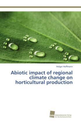 Hoffmann |  Abiotic impact of regional climate change on horticultural production | Buch |  Sack Fachmedien