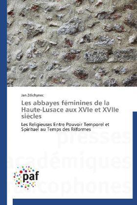 Zdichynec |  Les abbayes féminines de la Haute-Lusace aux XVIe et XVIIe siècles | Buch |  Sack Fachmedien