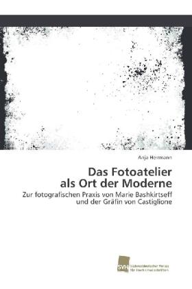Herrmann |  Das Fotoatelier als Ort der Moderne | Buch |  Sack Fachmedien
