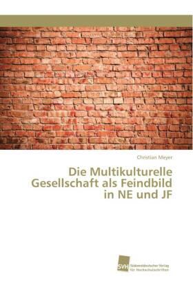Meyer |  Die Multikulturelle Gesellschaft als Feindbild in NE und JF | Buch |  Sack Fachmedien