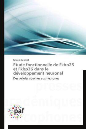 Guimiot |  Etude fonctionnelle de Fkbp25 et Fkbp36 dans le développement neuronal | Buch |  Sack Fachmedien