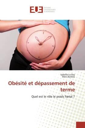 Le Ray / Bardou |  Obésité et dépassement de terme | Buch |  Sack Fachmedien