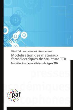 Taifi / Lukyanchuk / Mezzane |  Modelisation des materiaux ferroelectriques de structure TTB | Buch |  Sack Fachmedien