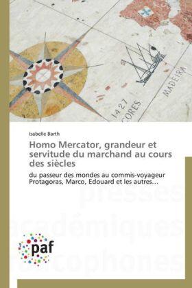 Barth |  Homo Mercator, grandeur et servitude du marchand au cours des siècles | Buch |  Sack Fachmedien