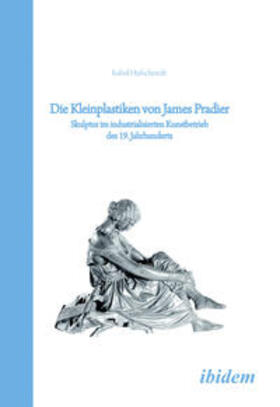 Hufschmidt |  Die Kleinplastiken von James Pradier | Buch |  Sack Fachmedien