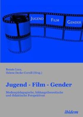 Luca / Decke-Cornill |  Jugend - Film - Gender. Medienpädagogische, bildungstheoreti | Buch |  Sack Fachmedien