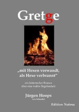 Hoops von Scheeßel |  Gretge. "mit Hexen verwandt, als Hexe verbrannt". Ein historischer Roman über eine wahre Begebenheit | Buch |  Sack Fachmedien