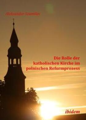 Szumilas |  Die Rolle der katholischen Kirche im polnischen Reformprozess. | Buch |  Sack Fachmedien