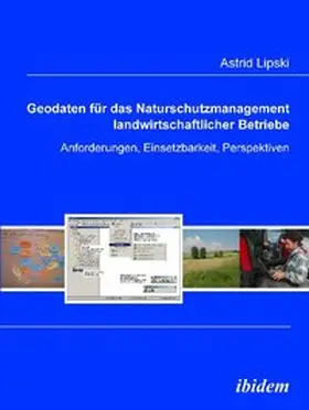 Lipski |  Geodaten für das Naturschutzmanagement landwirtschaftlicher Betriebe. Anforderungen, Einsetzbarkeit, Perspektiven | Buch |  Sack Fachmedien