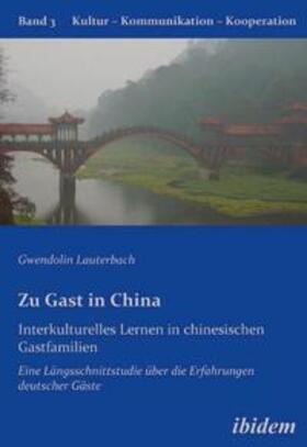 Lauterbach / Berkenbusch / Helmolt |  Zu Gast in China. Interkulturelles Lernen in chinesischen Gastfamilien. Eine Längsschnittstudie über die Erfahrungen deutscher Gäste | Buch |  Sack Fachmedien