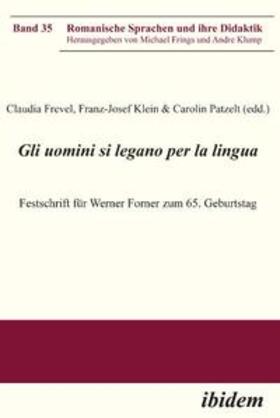 Frevel / Patzelt / Klein |  Gli uomini si legano per la lingua. Festschrift für Werner Forner zum 65. Geburtstag | Buch |  Sack Fachmedien