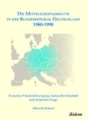 Behmel |  Behmel, A: Mitteleuropadebatte in der Bundesrepublik Deutsch | Buch |  Sack Fachmedien
