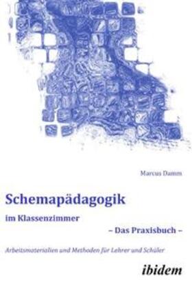Damm |  Schemapädagogik im Klassenzimmer ¿ Das Praxisbuch ¿ | Buch |  Sack Fachmedien