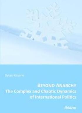 Kissane |  Beyond Anarchy: The Complex and Chaotic Dynamics of International Politics | Buch |  Sack Fachmedien