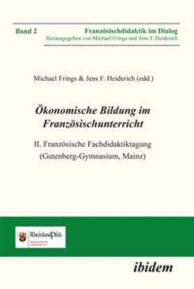 Heiderich / Frings | Ökonomische Bildung im Französischunterricht. II. Französische Fachdidaktiktagung (Gutenberg-Gymnasium, Mainz) | Buch | 978-3-8382-0244-0 | sack.de