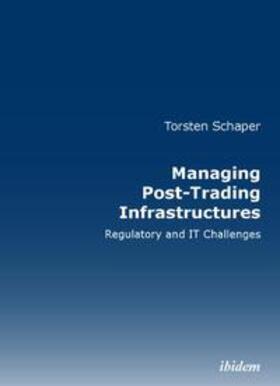 Schaper |  Managing Post-Trading Infrastructures | Buch |  Sack Fachmedien