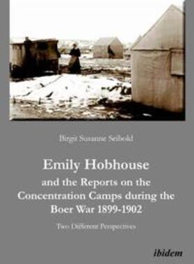 Seibold |  Emily Hobhouse and the Reports on the Concentration Camps during the Boer War 1899-1902 | Buch |  Sack Fachmedien