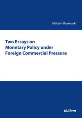 Brukouski |  Two Essays on Monetary Policy under Foreign Commercial Pressure. | Buch |  Sack Fachmedien