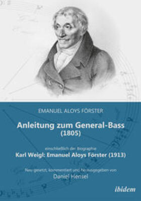 Förster / Weigl / Hensel |  Anleitung zum General-Bass (1805), einschließlich der Biographie | Buch |  Sack Fachmedien