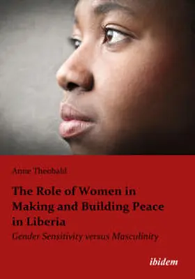 Theobald |  The Role of Women in Making and Building Peace in Liberia | Buch |  Sack Fachmedien