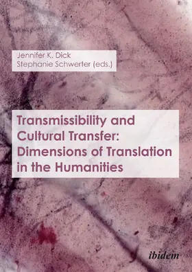 Dick / Schwerter |  Transmissibility and Cultural Transfer: Dimensions of Translation in the Humanities | Buch |  Sack Fachmedien