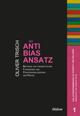 Trisch |  Der Anti-Bias-Ansatz. Beiträge zur theoretischen Fundierung und Professionalisierung der Praxis | Buch |  Sack Fachmedien