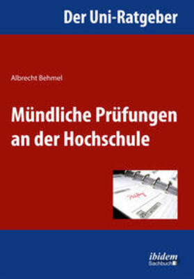 Behmel |  Der Uni-Ratgeber: Mündliche Prüfungen an der Hochschule | Buch |  Sack Fachmedien