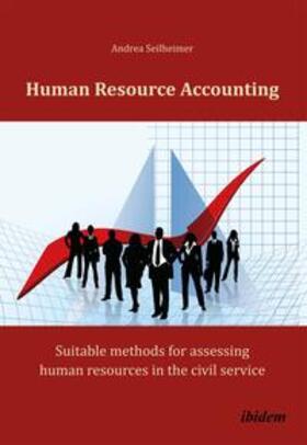 Seilheimer |  Human Resource Accounting. Suitable methods for assessing human resources in the civil service | Buch |  Sack Fachmedien