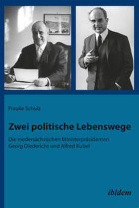 Schulz |  Zwei politische Lebenswege. Die niedersächsischen Ministerpräsidenten Georg Diederichs und Alfred Kubel | Buch |  Sack Fachmedien