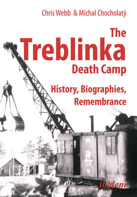 Chris Webb and Michal Chocholatý. Foreword by Tom Lawson |  The Treblinka Death Camp | Buch |  Sack Fachmedien