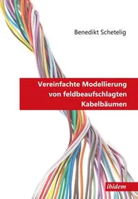 Schetelig |  Vereinfachte Modellierung von feldbeaufschlagten Kabelbäumen. | Buch |  Sack Fachmedien