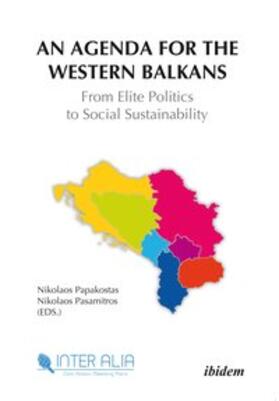 Papakostas / Pasamitros |  An Agenda for the Western Balkans: From Elite Politics to Social Sustainability | Buch |  Sack Fachmedien