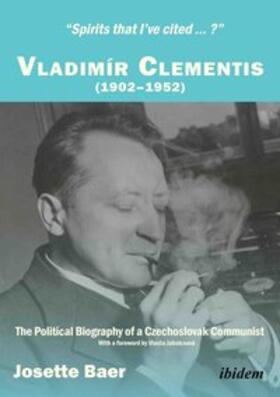 Baer |  "Spirits that I've cited ... ?" . Vladimír Clementis (1902-1952). The Political Biography of a Czechoslovak Communist | Buch |  Sack Fachmedien