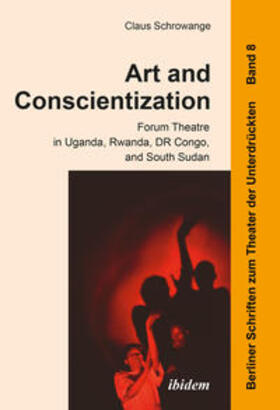 Schrowange / Hahn |  Art and Conscientization. Forum Theatre in Uganda, Rwanda, DR Congo, and South Sudan | Buch |  Sack Fachmedien