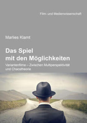 Klamt |  Das Spiel mit den Möglichkeiten: Variantenfilme - Zwischen Multiperspektivität und Chaostheorie | Buch |  Sack Fachmedien