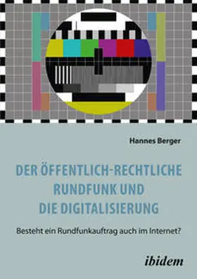 Berger |  Der öffentlich-rechtliche Rundfunk und die Digitalisierung | Buch |  Sack Fachmedien