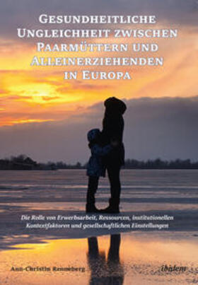 Renneberg |  Gesundheitliche Ungleichheit zwischen Paarmüttern und Alleinerziehenden in Europa | Buch |  Sack Fachmedien