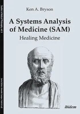 Bryson / Gungov / Luft |  A Systems Analysis of Medicine (SAM): Healing Medicine | Buch |  Sack Fachmedien