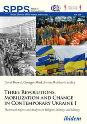 Kowal / Mink / Reichardt | Three Revolutions: Mobilization and Change in Contemporary Ukraine I | Buch | 978-3-8382-1321-7 | sack.de