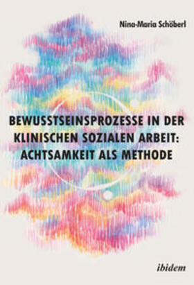 Schöberl |  Schöberl, N: Bewusstseinsprozesse in der klinischen Sozialen | Buch |  Sack Fachmedien