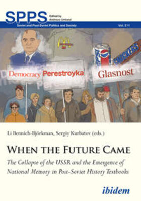 Bennich-Björkman / Kurbatov / Bencheci |  When the Future Came: The Collapse of the USSR and the Emergence of National Memory in Post-Soviet History Textbooks | Buch |  Sack Fachmedien