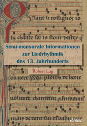 Lug |  Semi-mensurale Informationen zur Liedrhythmik des 13. Jahrhunderts | Buch |  Sack Fachmedien