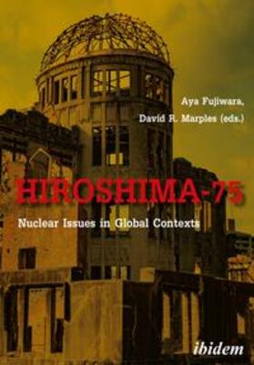 Marples / Fujiwara / Shigesawa |  Hiroshima-75: Nuclear Issues in Global Contexts | Buch |  Sack Fachmedien