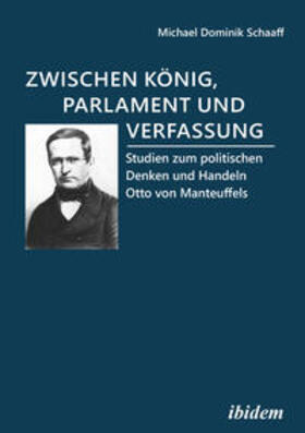 Schaaff |  Schaaff, M: Zwischen König, Parlament und Verfassung | Buch |  Sack Fachmedien