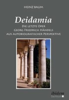 Baum |  Deidamia: Die letzte Oper Georg Friedrich Händels aus autobiografischer Perspektive | Buch |  Sack Fachmedien